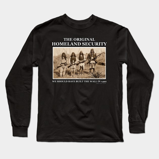 Original Homeland Security We Should Have Built The Wall In 1492 Long Sleeve T-Shirt by Airbrush World